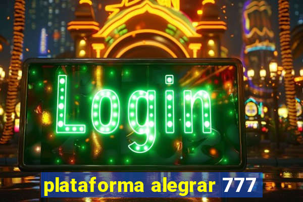plataforma alegrar 777
